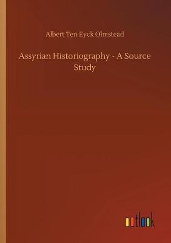 Assyrian Historiography - A Source Study