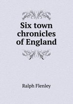 Six town chronicles of England