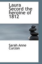 Laura Secord the Heroine of 1812