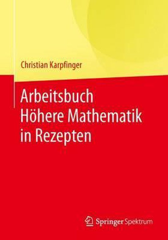 Boek 'Arbeitsbuch Höhere Mathematik in Rezepten' van Christian Karpfinger, met gele en rode omslag.