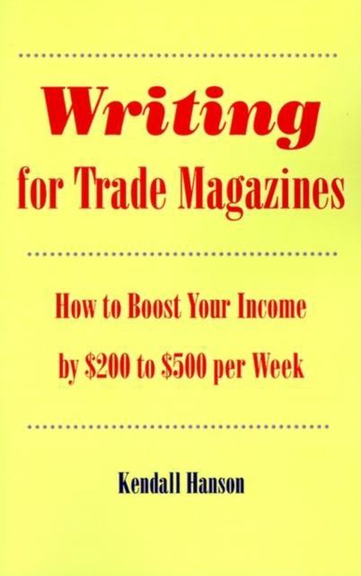 Writing for Trade Magazines, Kendall Hanson 9781929516056 Boeken bol