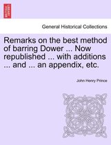 Remarks on the Best Method of Barring Dower ... Now Republished ... with Additions ... and ... an Appendix, Etc.