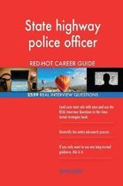 State Highway Police Officer Red-Hot Career Guide; 2559 Real Interview Questions