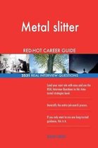 Metal Slitter Red-Hot Career Guide; 2531 Real Interview Questions