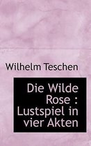 Die Wilde Rose