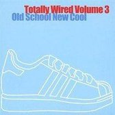 Totally Wired Series 2, Vol. 3: Old School New Cool