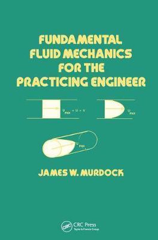 Mechanical Engineering Fundamental Fluid Mechanics for the Practicing