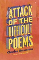 Attack of the Difficult Poems - Essays and Inventions