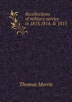 Recollections of military service in 1813,1814, & 1815