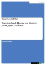 Einheitsstiftende Themen und Motive in James Joyces 'Dubliners'