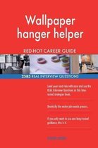 Wallpaper Hanger Helper Red-Hot Career Guide; 2583 Real Interview Questions