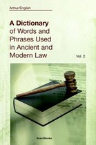 A Dictionary of Words and Phrases Used in Ancient and Modern Law