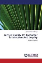 Service Quality On Customer Satisfaction And Loyalty