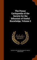 The Penny Cyclopaedia of the Society for the Difussion of Useful Knowledge, Volume 2