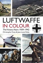 Luftwaffe in Colour: The Victory Years 1939–1942