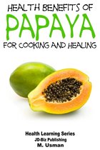 Diet and Health Books - Health Benefits of Papaya: For Cooking and Healing