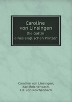 Caroline von Linsingen Die Gattin eines englischen Prinzen