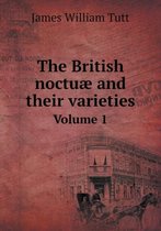 The British noctuae and their varieties Volume 1