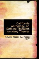 California Anthology, Or, Striking Thoughts on Many Themes