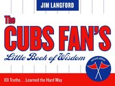 The Cubs Fan's Little Book of Wisdom