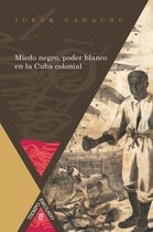 Tiempo emulado. Historia de América y España 40 - Miedo negro, poder blanco en la Cuba colonial
