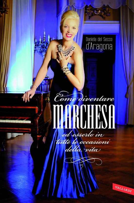 Come diventare marchesa ed esserlo in tutte le occasioni del ... - cover