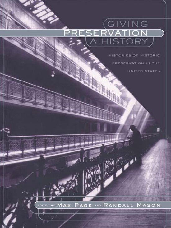 Giving Preservation a History Histories of Historic Preservation in