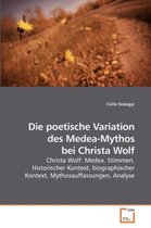 Die poetische Variation des Medea-Mythos bei Christa Wolf