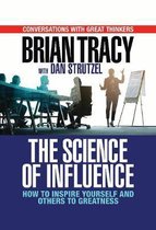 The Science of Influence: How to Inspire Yourself and Others to Greatness