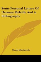 Some Personal Letters of Herman Melville and a Bibliography