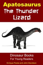 Dinosaur Books for Kids - Apatosaurus The Thunder Lizard: Dinosaur Books for Young Readers