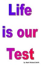 Life Is Our Test