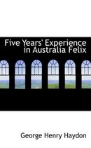 Five Years' Experience in Australia Felix