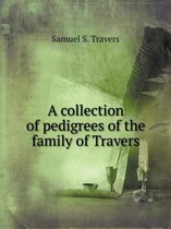 A Collection of Pedigrees of the Family of Travers