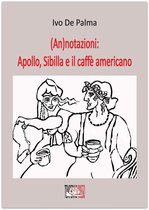 Giorni possibili - (An)notazioni: Apollo, Sibilla e il caffè americano