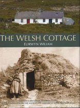 The Welsh Cottage - Building Traditions of the Rural Poor, 1750-1900