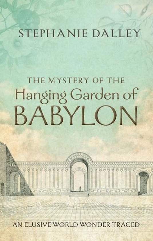 The Mystery of the Hanging Garden of Babylon: An Elusive Wor ... - cover