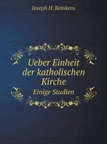 Ueber Einheit der katholischen Kirche Einige Studien