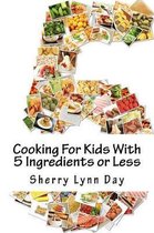 Cooking for Kids with 5 Ingredients or Less