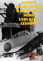 Japan’s Decision For War In 1941: Some Enduring Lessons