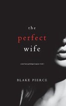 Jessie Hunt Psychological Suspense Thriller-The Perfect Wife (A Jessie Hunt Psychological Suspense Thriller-Book One)