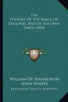 The History of the Kings of England, and of His Own Times (1854)
