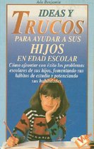 Ideas y Trucos Para Ayudar a Sus Hijos En Edad Escolar