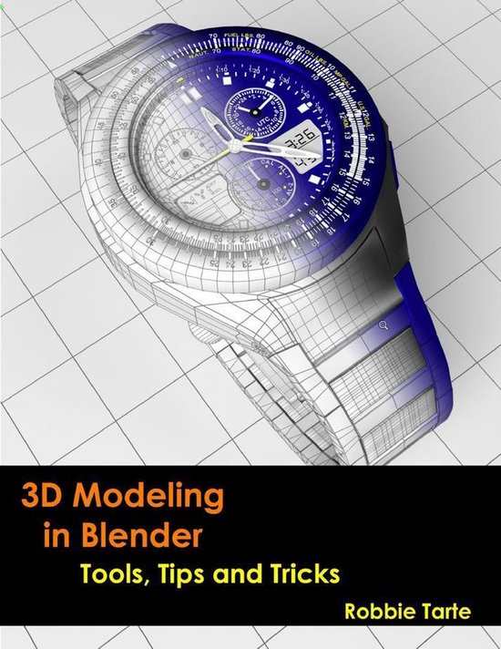 3D Modeling in Blender Tools, Tips and Tricks (ebook), Robbie Tarte