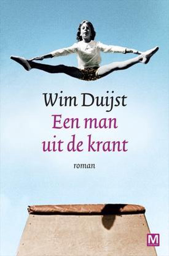 Boekcover met een meisje in gymnastiekpak, springend boven een bok. Tekst: Wim Duijst, Een man uit de krant, roman.