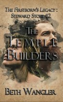 The Firstborn's Legacy: Steward Stories 2 - The Temple Builders