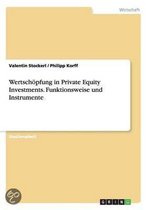Wertschopfung in Private Equity Investments. Funktionsweise Und Instrumente