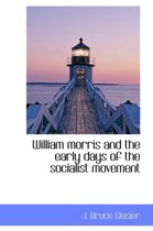 William Morris and the Early Days of the Socialist Movement