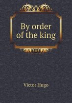 By order of the king