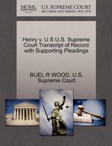 Henry V. U S U.S. Supreme Court Transcript of Record with Supporting Pleadings